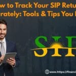 How to Track Your SIP Returns | SIP return calculator | how to calculate SIP returns | track SIP returns online | SIP performance tracker | SIP calculator India | SIP tracking app India