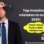 Mutual fund mistakes | Mutual fund investment 2025 | Common mutual fund errors | Avoid mutual fund losses | Mutual fund for beginners